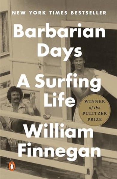 Barbarian Days: A Surfing Life (Pulitzer Prize Winner) By William Finnegan - Paperback