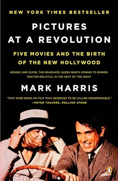 Pictures at a Revolution: Five Movies and the Birth of the New Hollywood By Mark Harris - Paperback