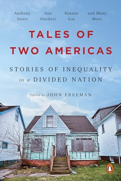 Tales of Two Americas: Stories of Inequality in a Divided Nation By John Freeman - Paperback