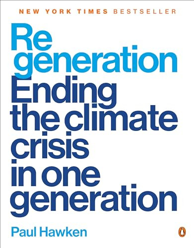 Regeneration: Ending the Climate Crisis in One Generation By Paul Hawken - Paperback