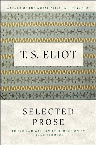 Selected Prose of T.S. Eliot By T. S. Eliot - Paperback