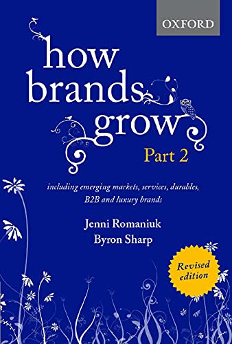 How Brands Grow 2 Revised Edition: Including Emerging Markets, Services, Durables, B2B and Luxury Brands By Jenni Romaniuk - Hardcover