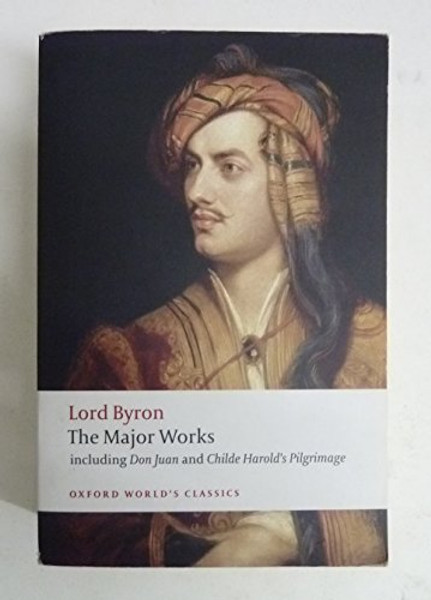Lord Byron: The Major Works By Byron - Paperback Lord Byron: The Major Works By Byron - Paperback