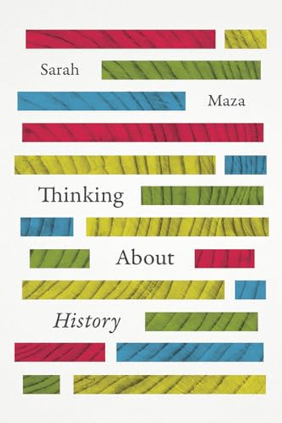 Thinking about History By Sarah Maza - Paperback