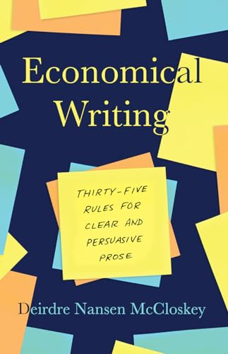 Economical Writing, Third Edition: Thirty-Five Rules for Clear and Persuasive Prose By Deirdre Nansen McCloskey - Paperback