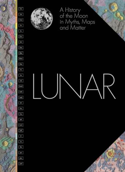 Lunar: A History of the Moon in Myths, Maps, and Matter By Matthew Shindell - Hardcover