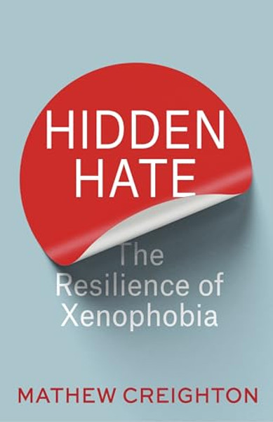 Hidden Hate: The Resilience of Xenophobia By Mathew Creighton - Paperback