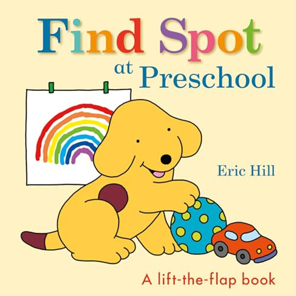 Find Spot at Preschool: A Lift-The-Flap Book By Eric Hill - Board Books