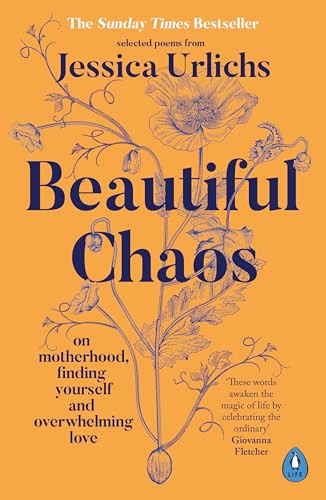 Beautiful Chaos: On Motherhood, Finding Yourself and Overwhelming Love By Jessica Urlichs - Paperback