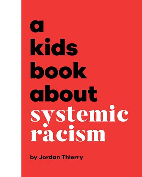 A Kids Book about Systemic Racism By Jordan Thierry - Hardcover