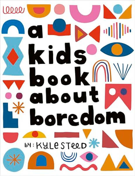 A Kids Book about Boredom By Kyle Steed - Hardcover