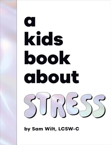 A Kids Book about Stress By Sam Wilt - Hardcover
