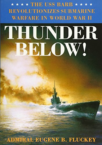 Thunder Below!: The USS *Barb* Revolutionizes Submarine Warfare in World War II By Eugene B. Fluckey - Paperback