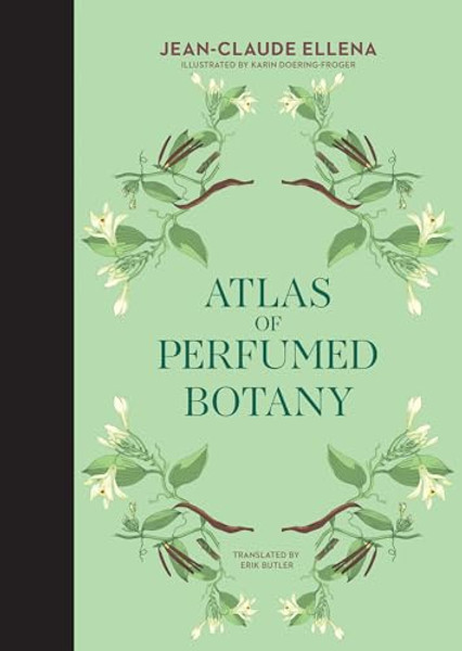 Atlas of Perfumed Botany By Jean-Claude Ellena - Hardcover