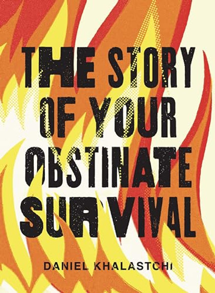 The Story of Your Obstinate Survival By Daniel Khalastchi - Paperback