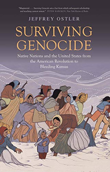 Surviving Genocide: Native Nations and the United States from the American Revolution to Bleeding Kansas By Jeffrey Ostler - Paperback