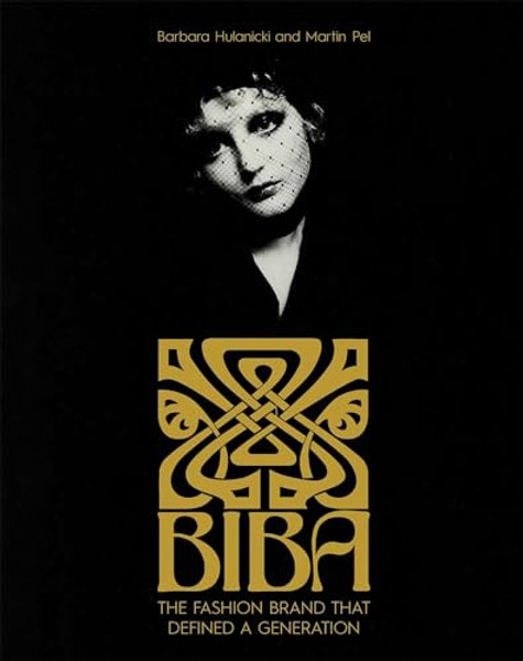 Biba: The Fashion Brand That Defined a Generation By Barbara Hulanicki - Hardcover
