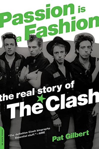 Passion Is a Fashion: The Real Story of the Clash By Pat Gilbert - Paperback