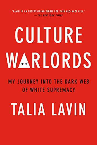Culture Warlords: My Journey Into the Dark Web of White Supremacy By Talia Lavin - Paperback