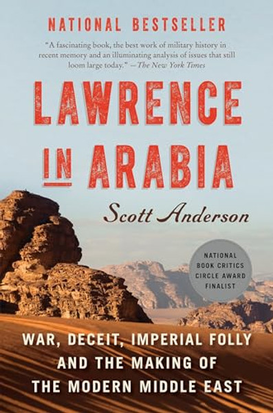 Lawrence in Arabia: War, Deceit, Imperial Folly and the Making of the Modern Middle East By Scott Anderson - Paperback Lawrence in Arabia: War, Deceit, Imperial Folly and the Making of the Modern Middle East By Scott Anderson - Paperback