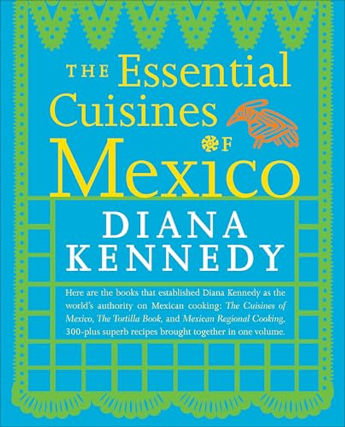 The Essential Cuisines of Mexico: A Cookbook By Diana Kennedy - Paperback
