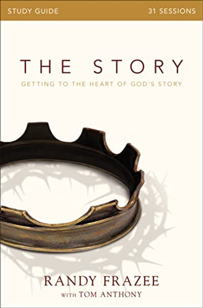 The Story Bible Study Guide: Getting to the Heart of God's Story By Randy Frazee - Paperback