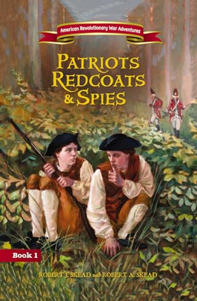 Patriots, Redcoats and Spies By Robert J. Skead - Paperback