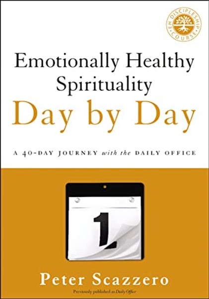 Emotionally Healthy Spirituality Day by Day: A 40-Day Journey with the Daily Office By Peter Scazzero - Paperback