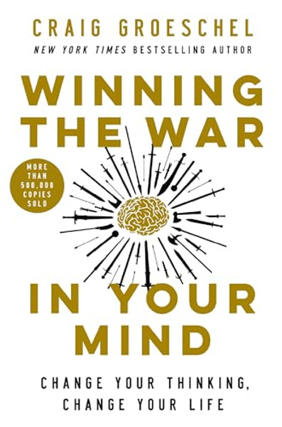 Winning the War in Your Mind: Change Your Thinking, Change Your Life By Craig Groeschel - Hardcover