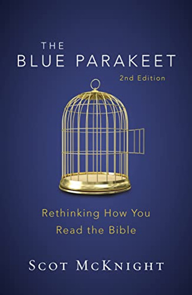 The Blue Parakeet, 2nd Edition: Rethinking How You Read the Bible By Scot McKnight - Paperback The Blue Parakeet, 2nd Edition: Rethinking How You Read the Bible By Scot McKnight - Paperback