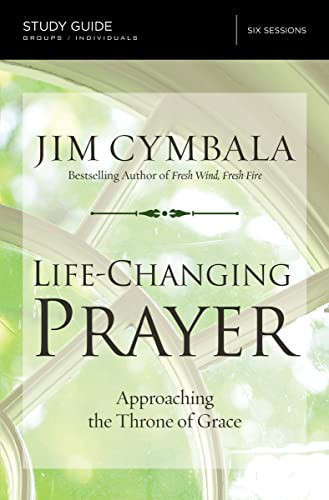 Life-Changing Prayer Bible Study Guide: Approaching the Throne of Grace By Jim Cymbala - Paperback
