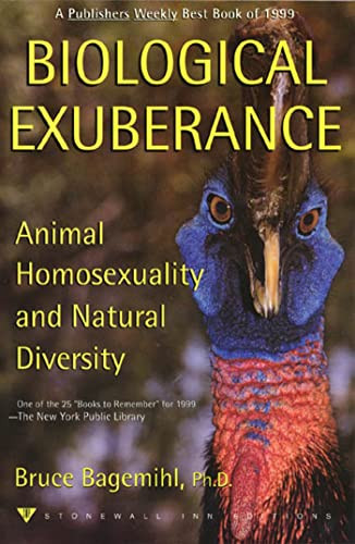 Biological Exuberance: Animal Homosexuality and Natural Diversity By Bruce Bagemihl - Paperback