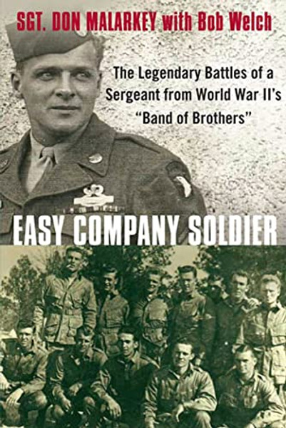 Easy Company Soldier: The Legendary Battles of a Sergeant from World War II's Band of Brothers By Don Malarkey - Paperback