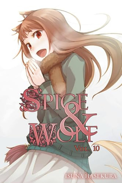 Spice and Wolf, Vol. 10 (Light Novel) By Isuna Hasekura - Paperback