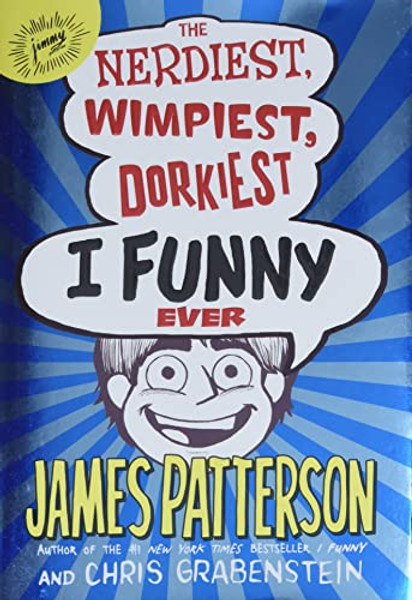 The Nerdiest, Wimpiest, Dorkiest I Funny Ever By James Patterson - Hardcover