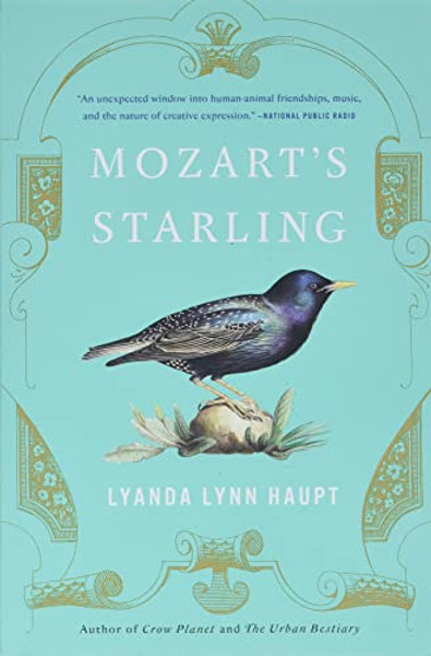 Mozart's Starling By Lyanda Lynn Haupt - Paperback