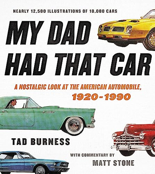 My Dad Had That Car: A Nostalgic Look at the American Automobile, 1920-1990 By Tad Burness - Hardcover