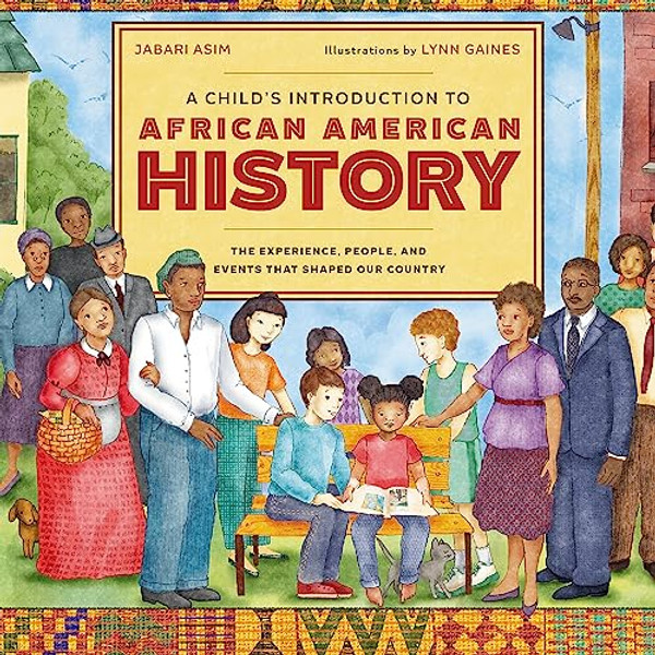 A Child's Introduction to African American History: The Experiences, People, and Events That Shaped Our Country By Jabari Asim - Hardcover