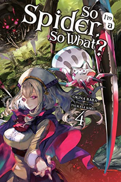 So I'm a Spider, So What?, Vol. 4 (Light Novel): Volume 4 By Okina Baba - Paperback