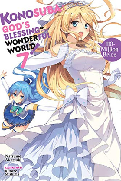Konosuba: God's Blessing on This Wonderful World!, Vol. 7 (Light Novel): 110-Million Bride By Natsume Akatsuki - Paperback