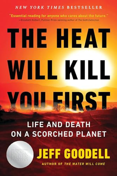 The Heat Will Kill You First: Life and Death on a Scorched Planet By Jeff Goodell - Paperback
