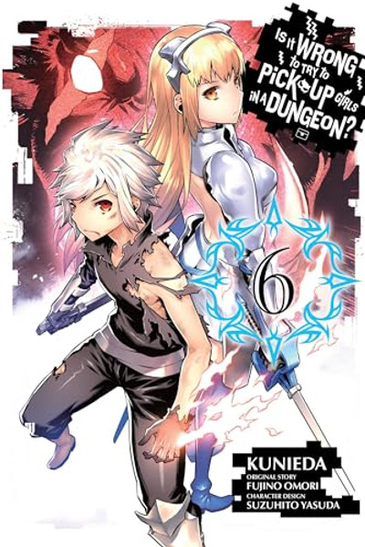 Is It Wrong to Try to Pick Up Girls in a Dungeon?, Volume 6 By Fujino Omori - Paperback