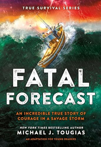 Fatal Forecast: An Incredible True Story of Courage in a Savage Storm By Michael J. Tougias - Hardcover
