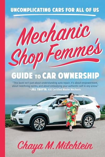 Mechanic Shop Femme's Guide to Car Ownership: Uncomplicating Cars for All of Us By Chaya M. Milchtein - Paperback