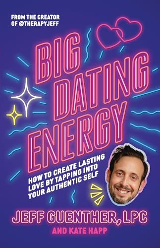 Big Dating Energy: How to Create Lasting Love by Tapping Into Your Authentic Self By Jeff Guenther - Hardcover