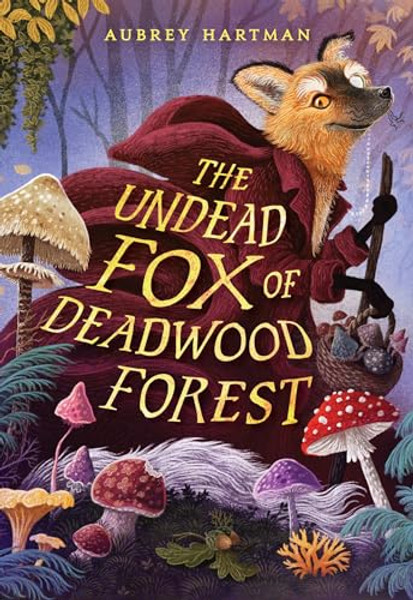 The Undead Fox of Deadwood Forest By Aubrey Hartman - Hardcover