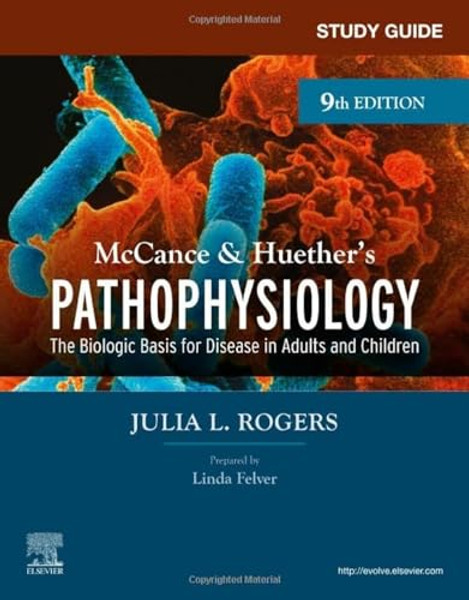 Study Guide for McCance & Huether's Pathophysiology: The Biological Basis for Disease in Adults and Children By Julia Rogers - Paperback