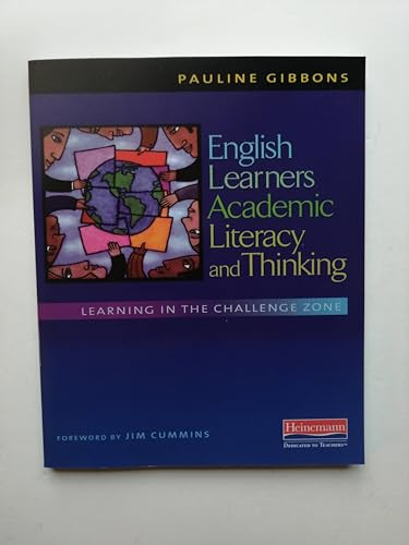 English Learners, Academic Literacy, and Thinking: Learning in the Challenge Zone By Pauline Gibbons - Paperback