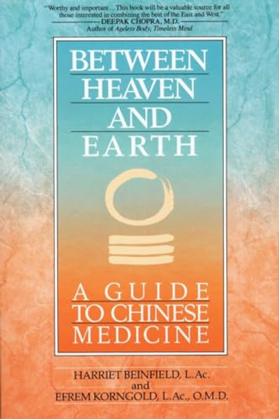 Between Heaven and Earth: A Guide to Chinese Medicine By Harriet Beinfield - Paperback