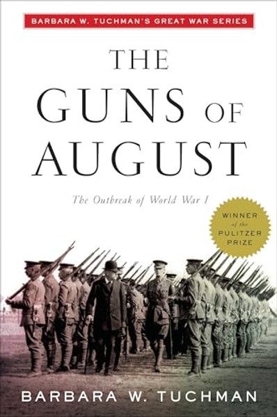 The Guns of August: The Outbreak of World War I; Barbara W. Tuchman's Great War Series By Barbara W. Tuchman - Paperback